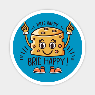 Brie Happy Cheesy Pun for Cheese Lovers Magnet